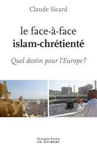 Le face-à-face islam-chrétienté : quel destin pour l'Europe ?