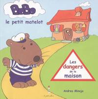 Bobo, le petit matelot. Vol. 1. Les dangers de la maison