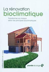 La rénovation bioclimatique : transformer sa maison selon les principes bioclimatiques