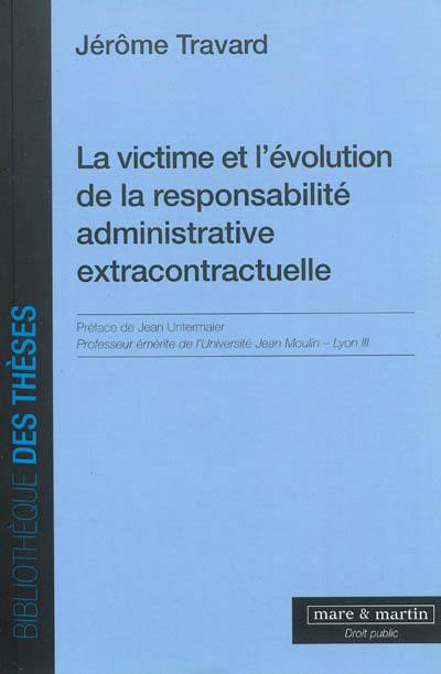 La victime et l'évolution de la responsabilité administrative extracontractuelle