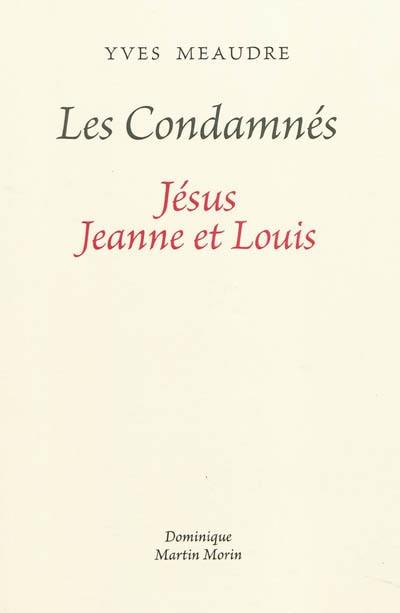 Les condamnés : Jésus, Jeanne et Louis