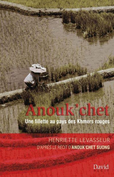 Anouk’chet : une fillette au pays des Khmers rouges