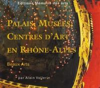 Rhône-Alpes 2000 : palais, musées, centres d'art, en Rhône-Alpes : beaux-arts