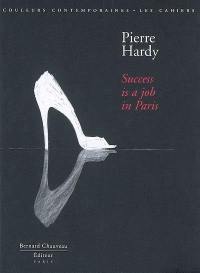 Pierre Hardy : success is a job in Paris. Pierre Hardy : à Paris, le succès est un vrai travail