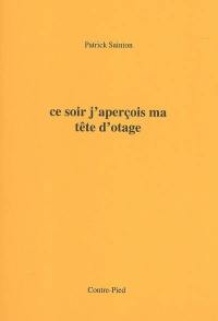 Ce soir j'aperçois ma tête d'otage : journal