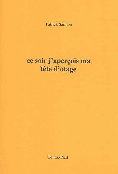 Ce soir j'aperçois ma tête d'otage : journal