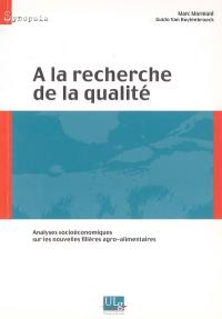 A la recherche de la qualité : analyses socioéconomiques sur les nouvelles filières agro-alimentaires