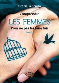 Comprendre les femmes pour ne pas les faire fuir : version 2.0