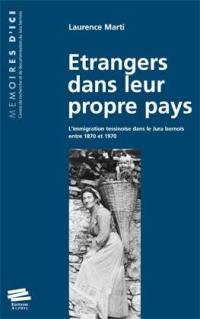 Etrangers dans leur propre pays : l'immigration tessinoise dans le Jura bernois entre 1870 et 1970