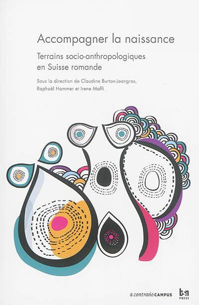 Accompagner la naissance : terrains socio-anthropologiques en Suisse romande