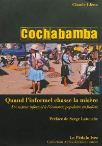 Cochabamba : quand l'informel chasse la misère : du secteur informel à l'économie populaire en Bolivie