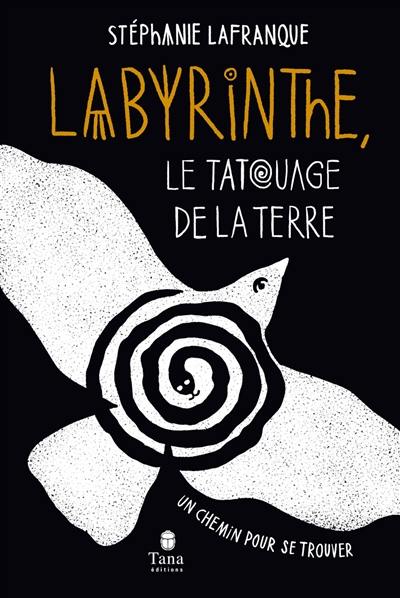 Labyrinthe, le tatouage de la Terre : un chemin pour se trouver