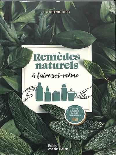 Remèdes naturels à faire soi-même : sirops, infusions, baumes, cataplasmes