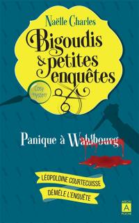 Bigoudis & petites enquêtes : Léopoldine Courtecuisse démêle l'enquête. Vol. 1. Panique à Wahlbourg