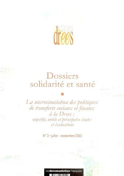 Dossiers solidarité et santé, n° 3 (2003). La microsimulation des politiques de transferts sociaux et fiscaux à la Drees : objectifs, outils et principales études et évaluations