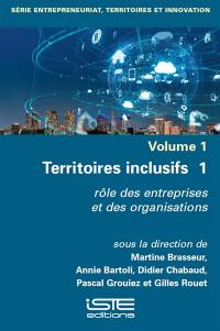 Territoires inclusifs. Vol. 1. Rôle des entreprises et des organisations