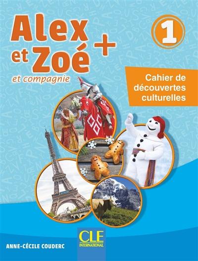 Alex et Zoé et compagnie + 1 : cahier de découvertes culturelles