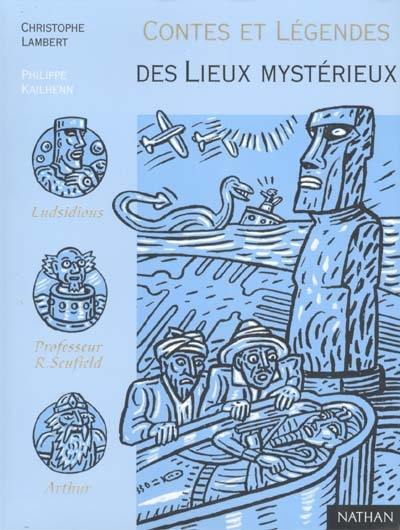 Contes et légendes des lieux mystérieux