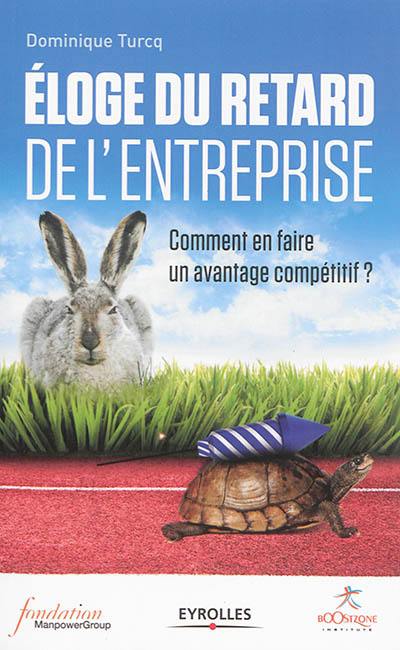 Eloge du retard de l'entreprise : comment en faire un avantage compétitif ?