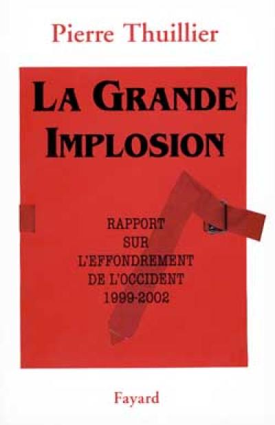 La grande implosion : rapport sur l'effondrement de l'Occident, 1999-2002