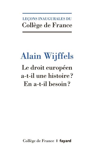 Le droit européen a-t-il une histoire ? En a-t-il besoin ?