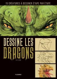 Dessine les dragons : créatures mythiques à dessiner étape par étape