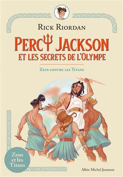 Percy Jackson et les secrets de l'Olympe. Zeus contre les Titans