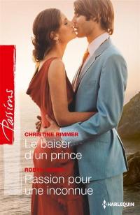 Le baiser d'un prince. Passion pour une inconnue