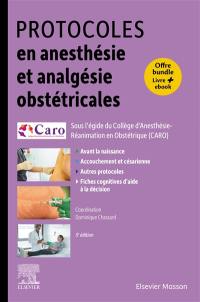 Protocoles en anesthésie et analgésie obstétricales : avant la naissance, accouchement et césarienne, autres protocoles, fiches cognitives d'aide à la décision