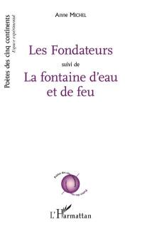 Les fondateurs. La fontaine d'eau et de feu