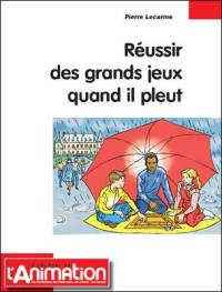 Réussir des grands jeux quand il pleut !