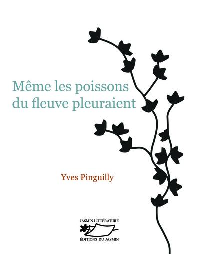 Même les poissons du fleuve pleuraient