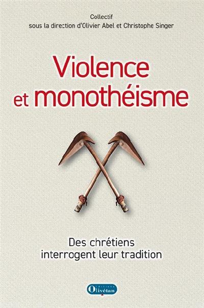 Violence et monothéisme : des chrétiens interrogent leur tradition