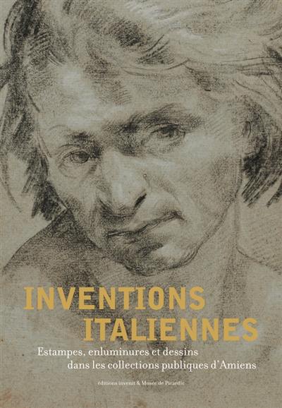 Inventions italiennes : estampes, enluminures et dessins dans les collections publiques d'Amiens