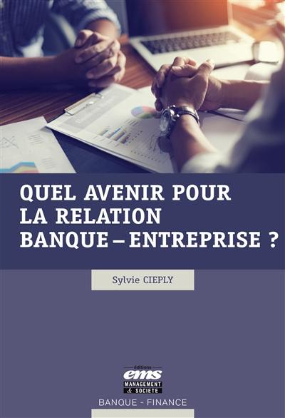 Quel avenir pour la relation banque-entreprise ?