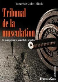 Tribunal de la musculation : un plaidoyer contre les méthodes actuelles