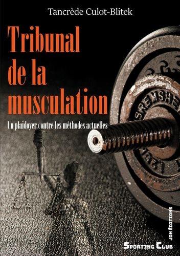 Tribunal de la musculation : un plaidoyer contre les méthodes actuelles