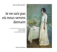 Je ne sais pas où nous serons demain : la vie de trois artistes au XXe siècle : Jeanne Chabod, Paul-Elie Dubois, Henriette Dubois-Damart