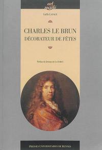 Charles Le Brun : décorateur de fêtes