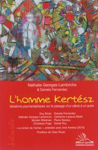 L'homme Kertész : variations psychanalytiques sur le passage d'un siècle à un autre