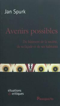 Avenirs possibles : du bâtiment de la société, de sa façade et de ses habitants