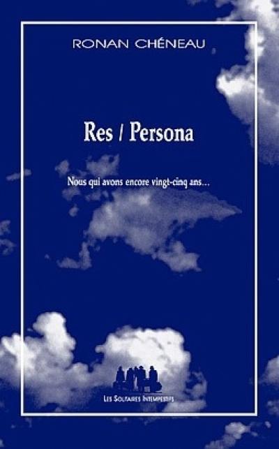 Res-Persona : nous qui avons encore vingt-cinq ans...