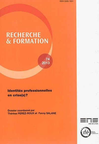 Recherche et formation, n° 74. Identités professionnelles en crise(s) ?