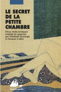 Le secret de la petite chambre : deux récits érotiques