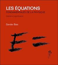 Les équations fondamentales de la physique : histoire et signification