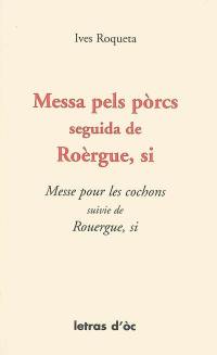 Messa pels porcs. Roèrgue, si. Messe pour les cochons. Rouergue, si