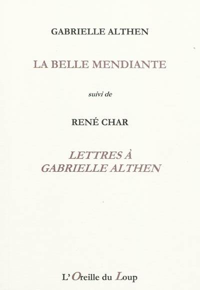 La belle mendiante. Lettres à Gabrielle Althen