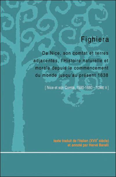 Nice et son comté. 1590-1680. Vol. 2. De Nice, son comtat et terres adjacentes, l’histoire naturelle et morale depuis le commencement du monde jusqu’au présent : 1638