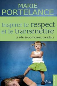 Inspirer le respect et le transmettre : le défi éducationnel du siècle