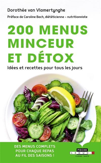 Livre 200 Menus Minceur Et Détox Idées Et Recettes Pour Tous Les Jours Des Menus Complets 